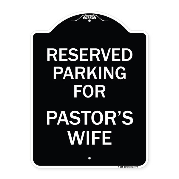 Parking Reserved for Pastors Wife Heavy-Gauge Aluminum Architectural Sign, 24" x 18", BW-1824-23379